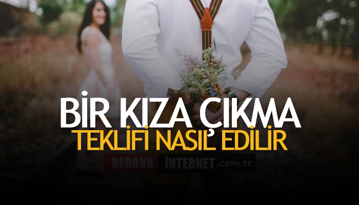 Bir Kıza Çıkma Teklifi Nasıl Edilir Sözleri
