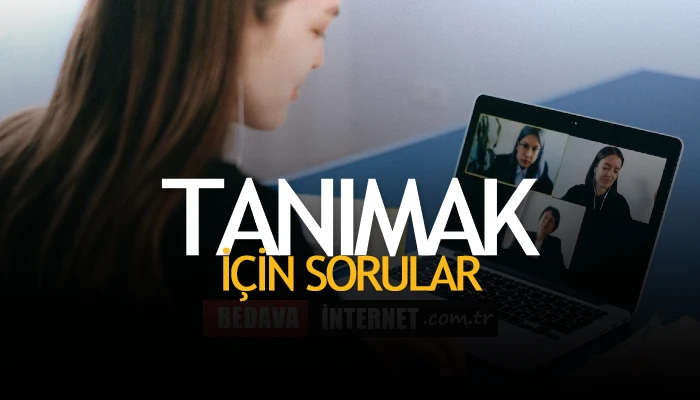 Birini Tanımak İçin Sorulacak Sorular