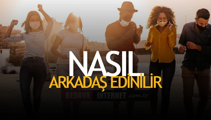 Nasıl İyi Arkadaş Edinilir