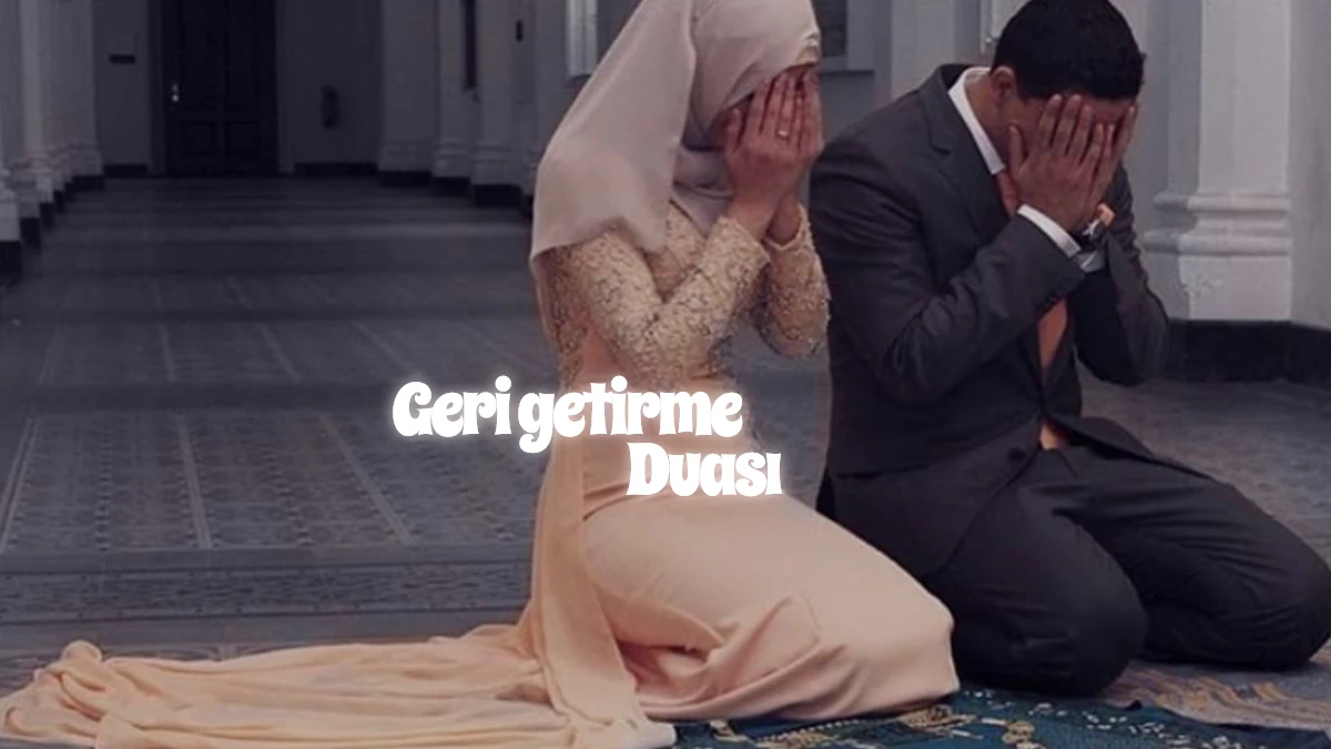 12 Saatte Geri Getirme Duası