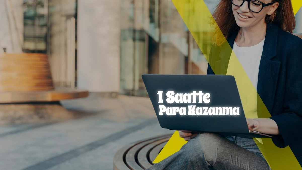 1 Saatte Para Kazanma