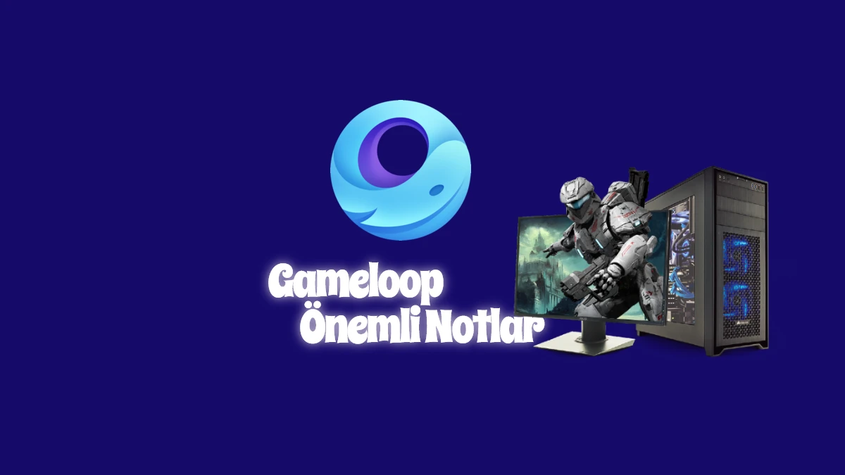Gameloop Nedir Ne İşe Yarar?