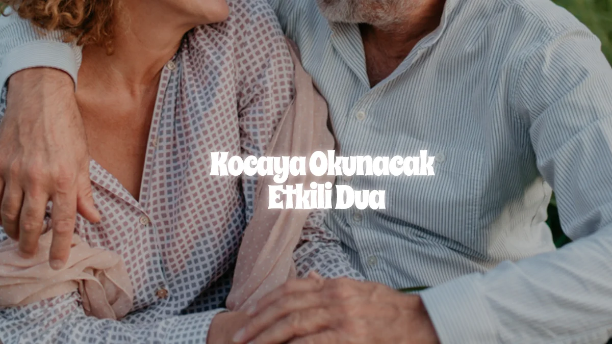 Kocaya Okunacak En Etkili Dua