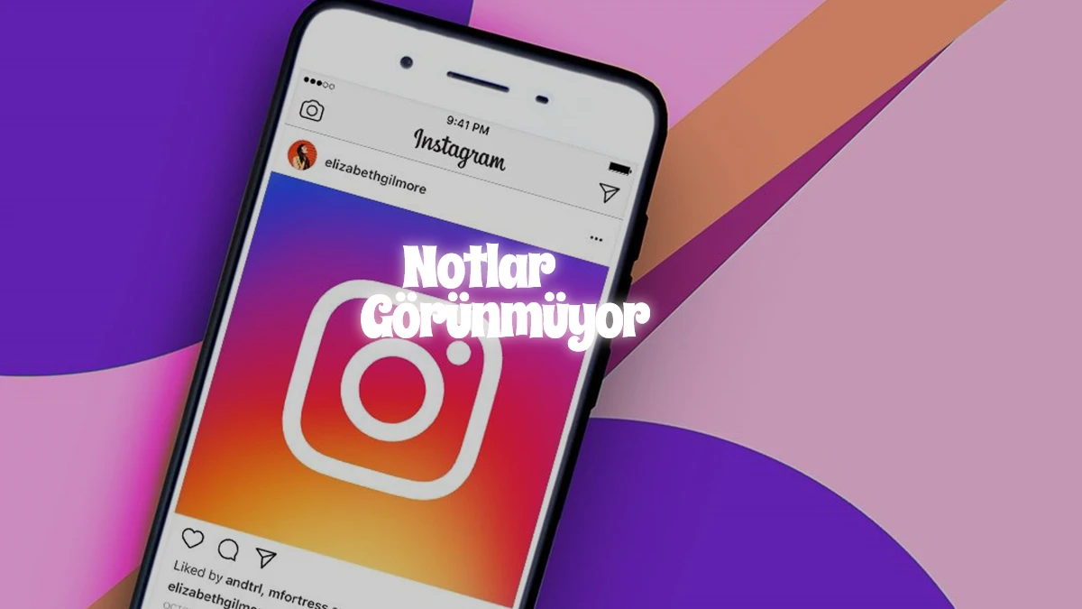 Instagram Notlar Gözükmüyor